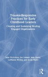 Trauma-Responsive Practices for Early Childhood Leaders