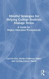 Mindful Strategies for Helping College Students Manage Stress