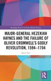 Major-General Hezekiah Haynes and the Failure of Oliver Cromwell's Godly Revolution, 1594-1704