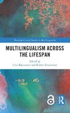 Multilingualism across the Lifespan