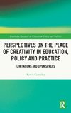 Perspectives on the Place of Creativity in Education, Policy and Practice