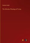 The Orthodox Theology of To-day