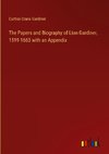 The Papers and Biography of Lion Gardiner, 1599-1663 with an Appendix