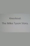 Knockout. The Mike Tyson Story.