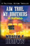 Aim True, My Brothers, in italiano