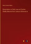 Dissertations on Early Law and Custom. Chiefly Selected from Lectures Delivered at