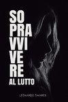 Sopravvivere al Lutto