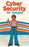 Cybersecurity for Everyone (Hardcover Edition)