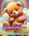 Los ositos más lindos - Libro de colorear para niños - Escenas creativas y divertidas de risueños osos