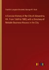 A Concise History of the City of Alexandria, VA. From 1669 to 1883, with a Directory of Reliable Business Houses in the City