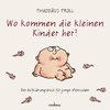 Wo kommen die kleinen Kinder her?