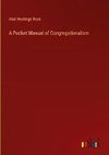 A Pocket Manual of Congregationalism