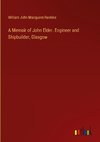 A Memoir of John Elder. Engineer and Shipbuilder, Glasgow