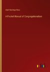 A Pocket Manual of Congregationalism