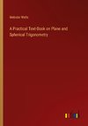 A Practical Text-Book on Plane and Spherical Trigonometry