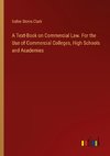 A Text-Book on Commercial Law. For the Use of Commercial Colleges, High Schools and Academies