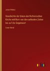 Geschichte der Union der Ruthenischen Kirche mit Rom von den aeltesten Zeiten bis auf die Gegenwart