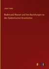 Boden und Wasser und ihre Beziehungen zu den Epidemischen Krankheiten