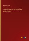 Principes généraux de psychologie physiologique