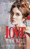 Love Made Well-The Trilogy to 