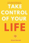 Take Control of Your Life - Cultivating the Mindset for Self-Esteem and Confidence