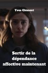 Sortir de la  dépendance  affective  maintenant