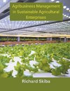 Agribusiness Management in Sustainable Agricultural Enterprises