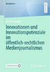 Innovationen und Innovationspotenziale im öffentlich-rechtlichen Medienjournalismus