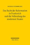 Das Recht der Reformation in Frankreich und die Vollendung des modernen Staates