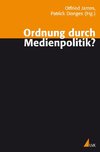 Ordnung durch Medienpolitik?