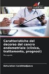 Caratteristiche del decorso del cancro endometriale (clinica, trattamento, prognosi)