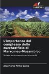 L'importanza del complesso dello zuccherificio di Marromeu-Mozambico