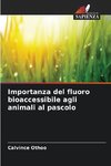 Importanza del fluoro bioaccessibile agli animali al pascolo