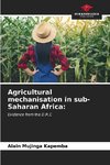 Agricultural mechanisation in sub-Saharan Africa: