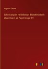 Schenkung der Heidelberger Bibliothek durch Maximilian I. an Papst Gregor XV.