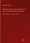 Voyage en Abyssinie exécuté pendant les années 1839, 1840, 1841, 1842, 1843