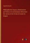 Philosophie des langues, et introduction par l'hébreu à la connaissance élémentaire des racines et des formes de toutes les langues