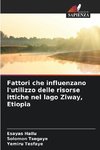 Fattori che influenzano l'utilizzo delle risorse ittiche nel lago Ziway, Etiopia