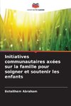 Initiatives communautaires axées sur la famille pour soigner et soutenir les enfants