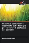 Iniziative comunitarie incentrate sulle famiglie per la cura e il sostegno dei bambini