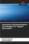 Emerging Epistemologies: Challenges for Higher Education