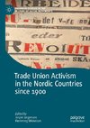 Trade Union Activism in the Nordic Countries since 1900