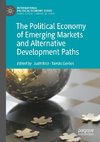 The Political Economy of Emerging Markets and Alternative Development Paths