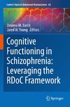 Cognitive Functioning in Schizophrenia:  Leveraging the RDoC Framework