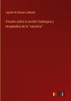 Estudio sobre la acción fisiologica y terapéutica de la 