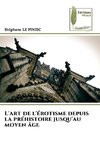 L'art de l'érotisme depuis la préhistoire jusqu'au moyen âge