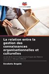 La relation entre la gestion des connaissances organisationnelles et culturelles