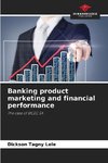 Banking product marketing and financial performance