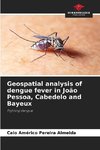 Geospatial analysis of dengue fever in João Pessoa, Cabedelo and Bayeux