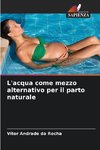 L'acqua come mezzo alternativo per il parto naturale